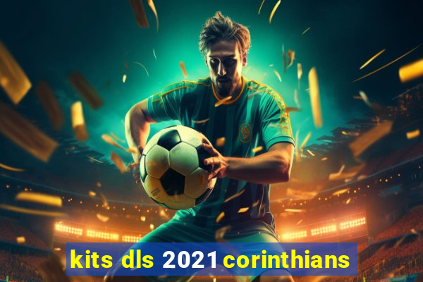 kits dls 2021 corinthians