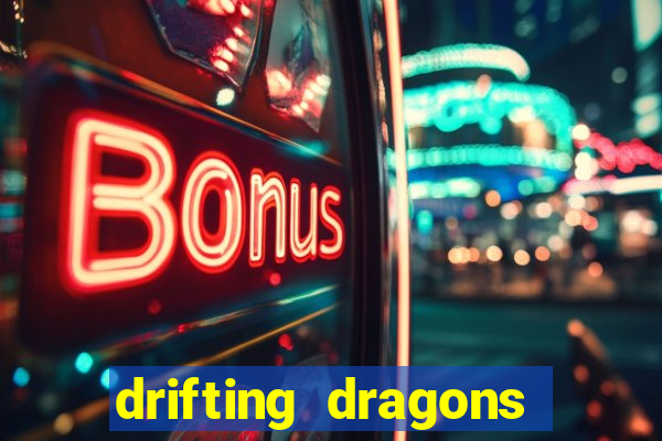 drifting dragons vai ter 2 temporada