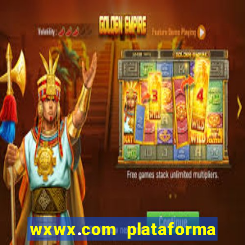 wxwx.com plataforma de jogos