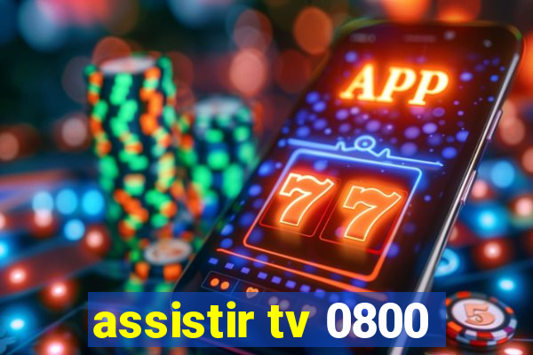 assistir tv 0800