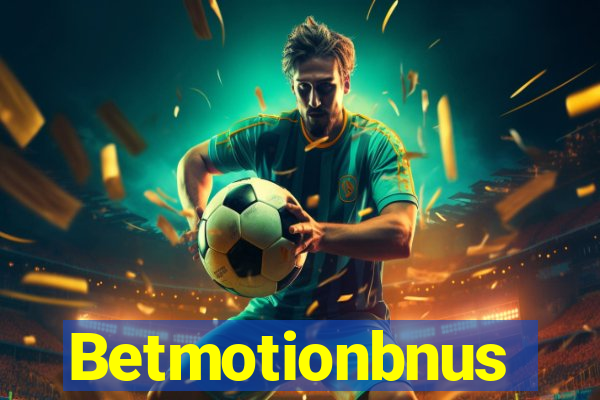 Betmotionbnus