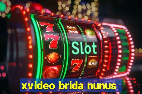 xvideo brida nunus