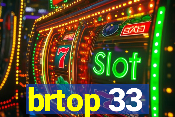 brtop 33