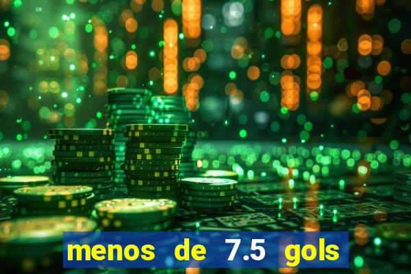 menos de 7.5 gols o que significa