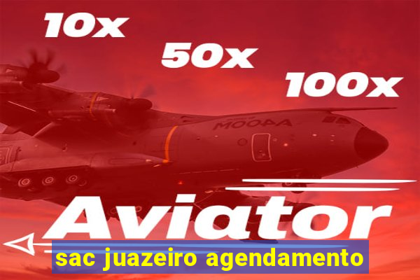 sac juazeiro agendamento