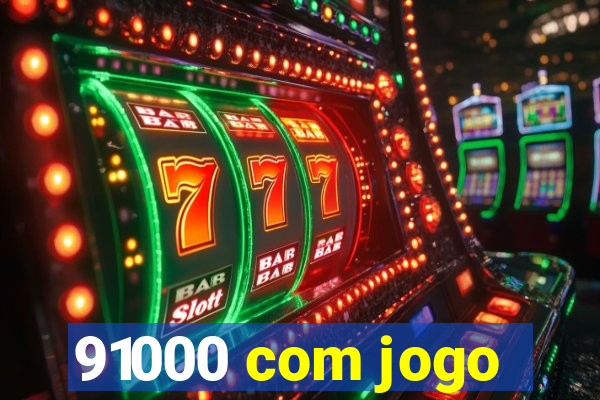 91000 com jogo