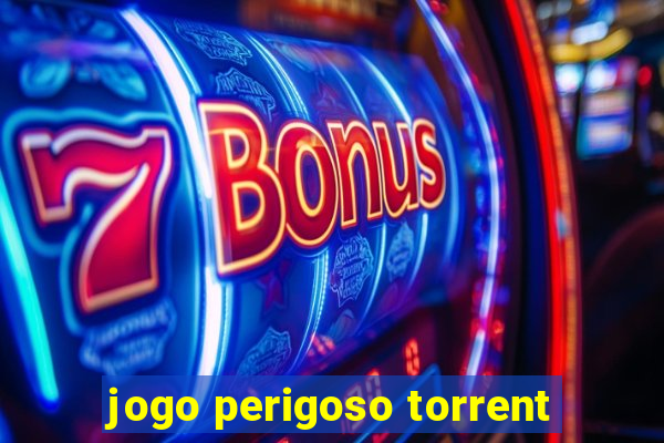 jogo perigoso torrent