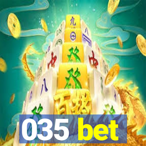 035 bet