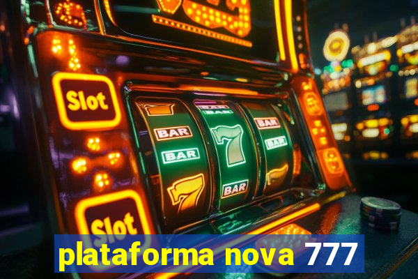 plataforma nova 777