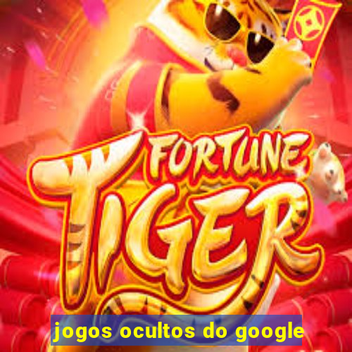 jogos ocultos do google