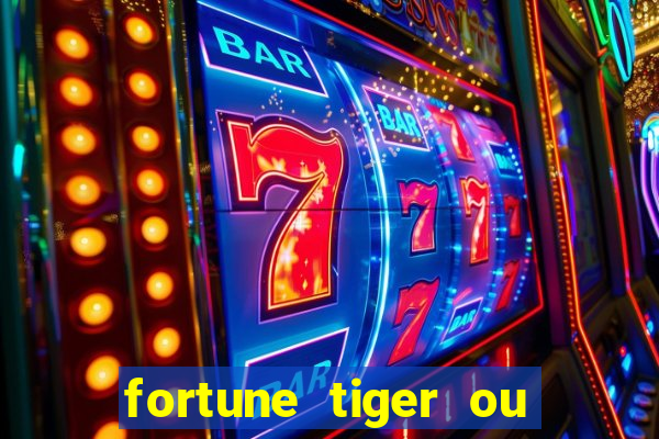 fortune tiger ou fortune ox