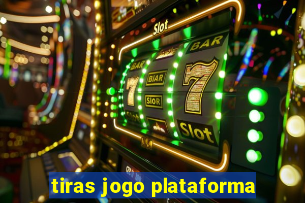 tiras jogo plataforma