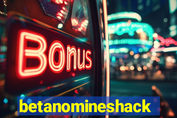 betanomineshack