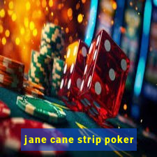 jane cane strip poker