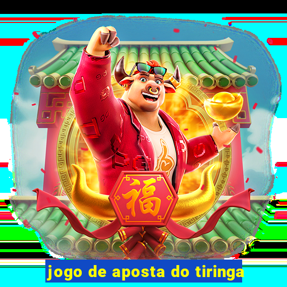 jogo de aposta do tiringa