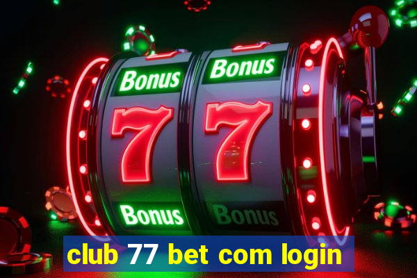 club 77 bet com login