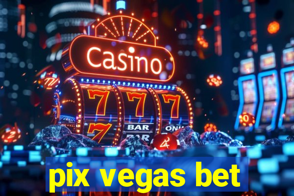 pix vegas bet