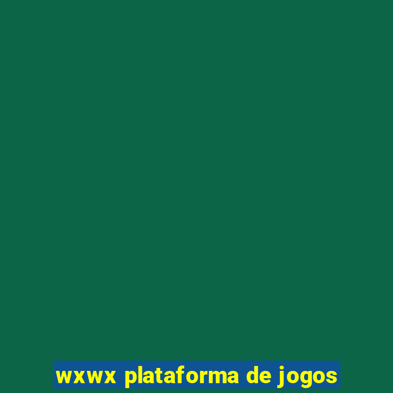 wxwx plataforma de jogos