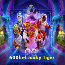 600bet lucky tiger