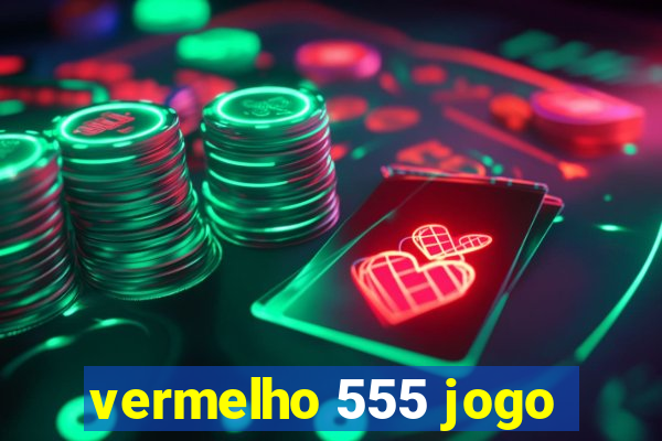 vermelho 555 jogo