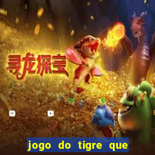 jogo do tigre que da 30 reais no cadastro