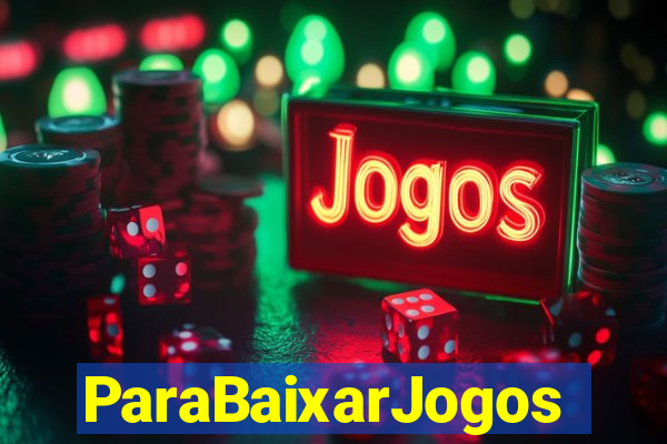 ParaBaixarJogos