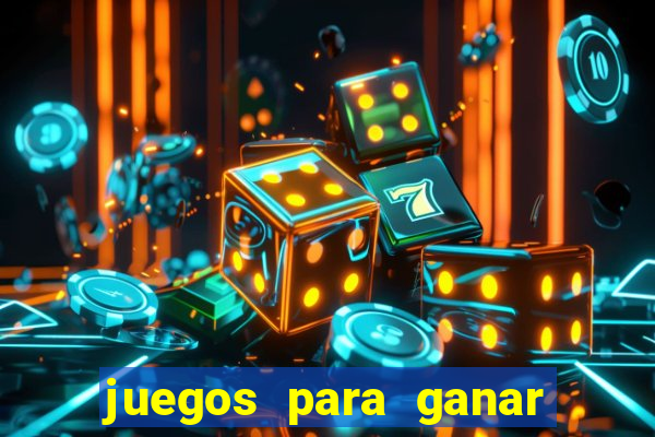 juegos para ganar dinero de verdad gratis