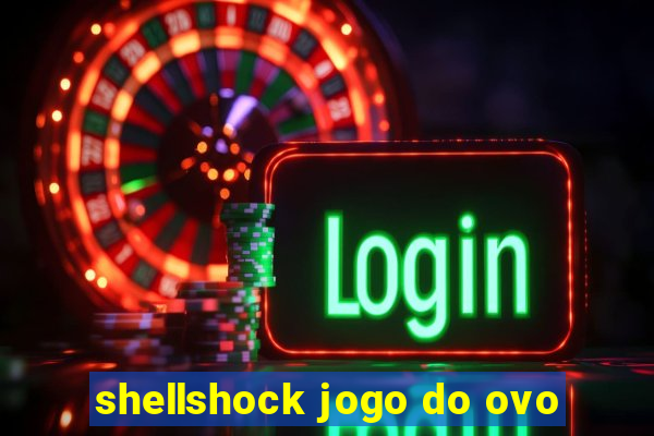 shellshock jogo do ovo