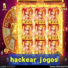 hackear jogos dinheiro infinito