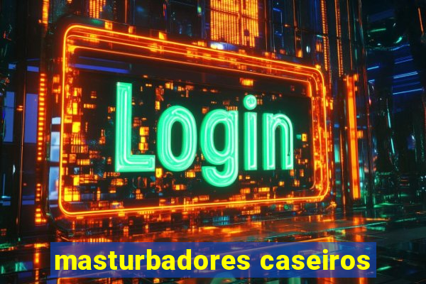 masturbadores caseiros