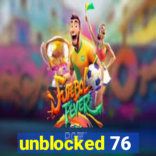 unblocked 76