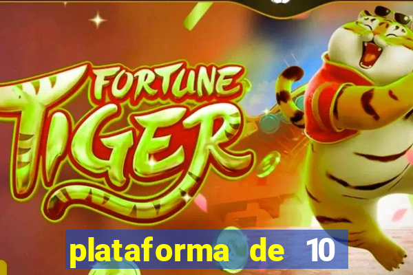 plataforma de 10 reais tigre