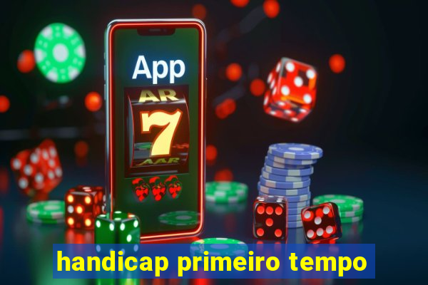 handicap primeiro tempo