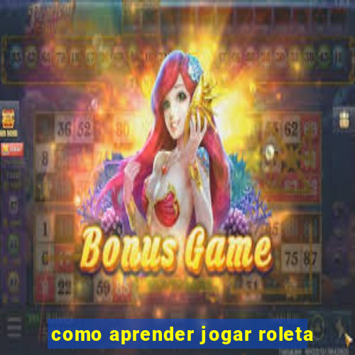 como aprender jogar roleta