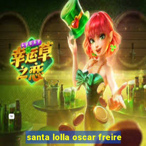 santa lolla oscar freire