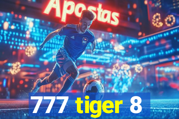 777 tiger 8