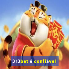 313bet é confiável