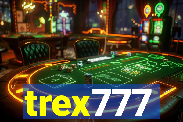 trex777