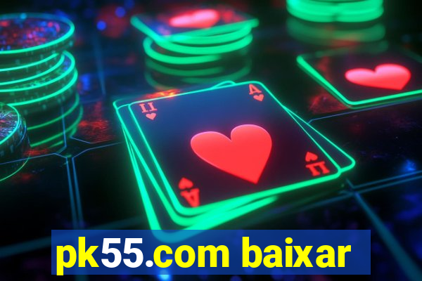 pk55.com baixar