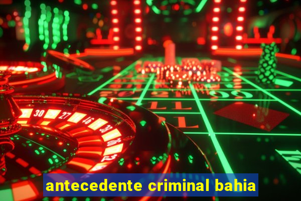 antecedente criminal bahia