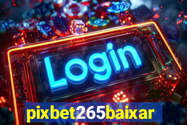 pixbet265baixar