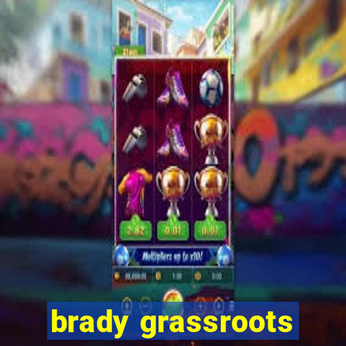 brady grassroots