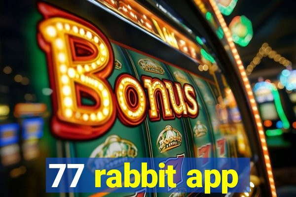 77 rabbit app