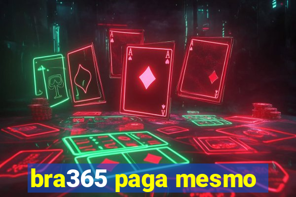 bra365 paga mesmo