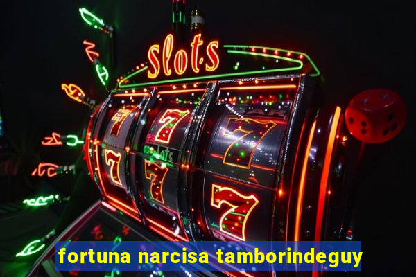 fortuna narcisa tamborindeguy