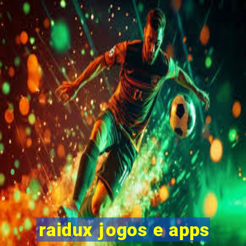 raidux jogos e apps