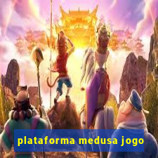 plataforma medusa jogo