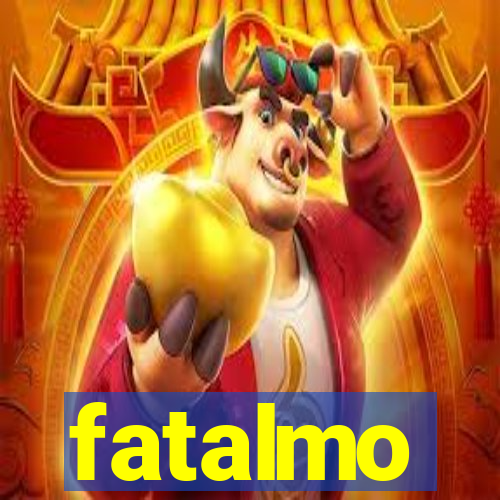 fatalmo