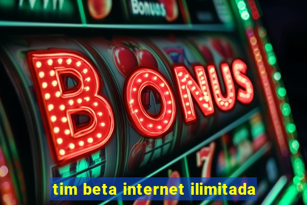 tim beta internet ilimitada