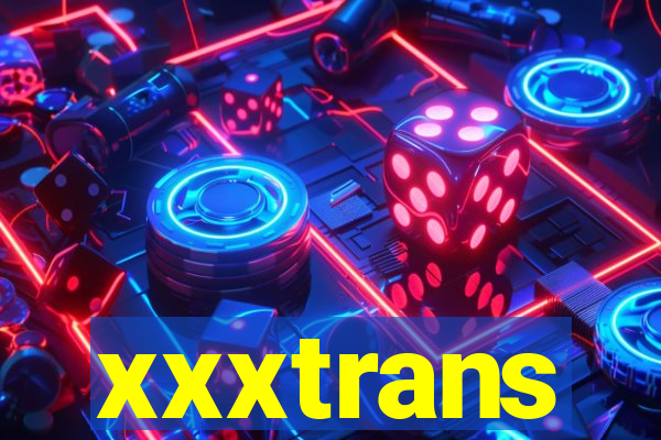 xxxtrans